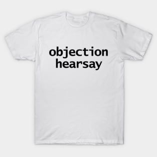 Johnny Depp Court Case Objection Hearsay Typography Black Text T-Shirt